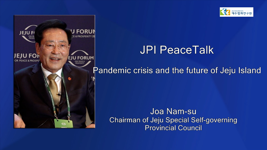 JPI PeaceTalk with JOA Nam-su, Head of Jeju Special Self-Governing Procincial Council